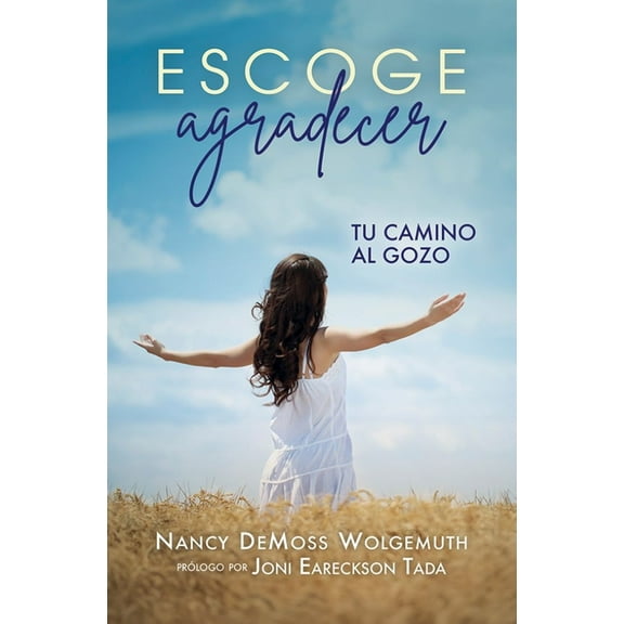 Escoge Agradecer: Tu Camino Al Gozo (Choosing Gratitude), (Paperback)