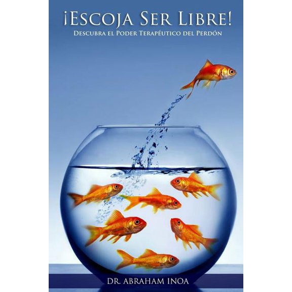 Escoje Ser Libre: Descruba El Poder Terapeutico del Perdon, (Paperback)