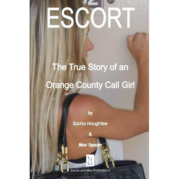 Orange County Girls Trilogy: ESCORT - The True Story of an Orange County Call Girl (Paperback)