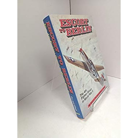 Pre-Owned Escort to Berlin: The 4th Fighter Group in World War II, 9780668047685, 0668047682, Hardcover, Reprint edition