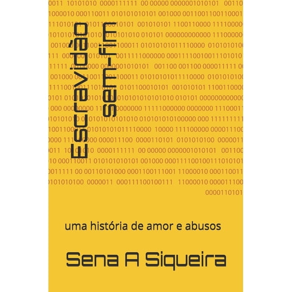 Escravidão sem-fim: uma história de amor e abusos, (Paperback)