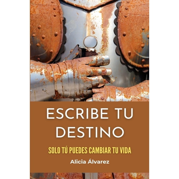 Escribe tu destino: Solo t puedes cambiar tu vida, (Paperback)