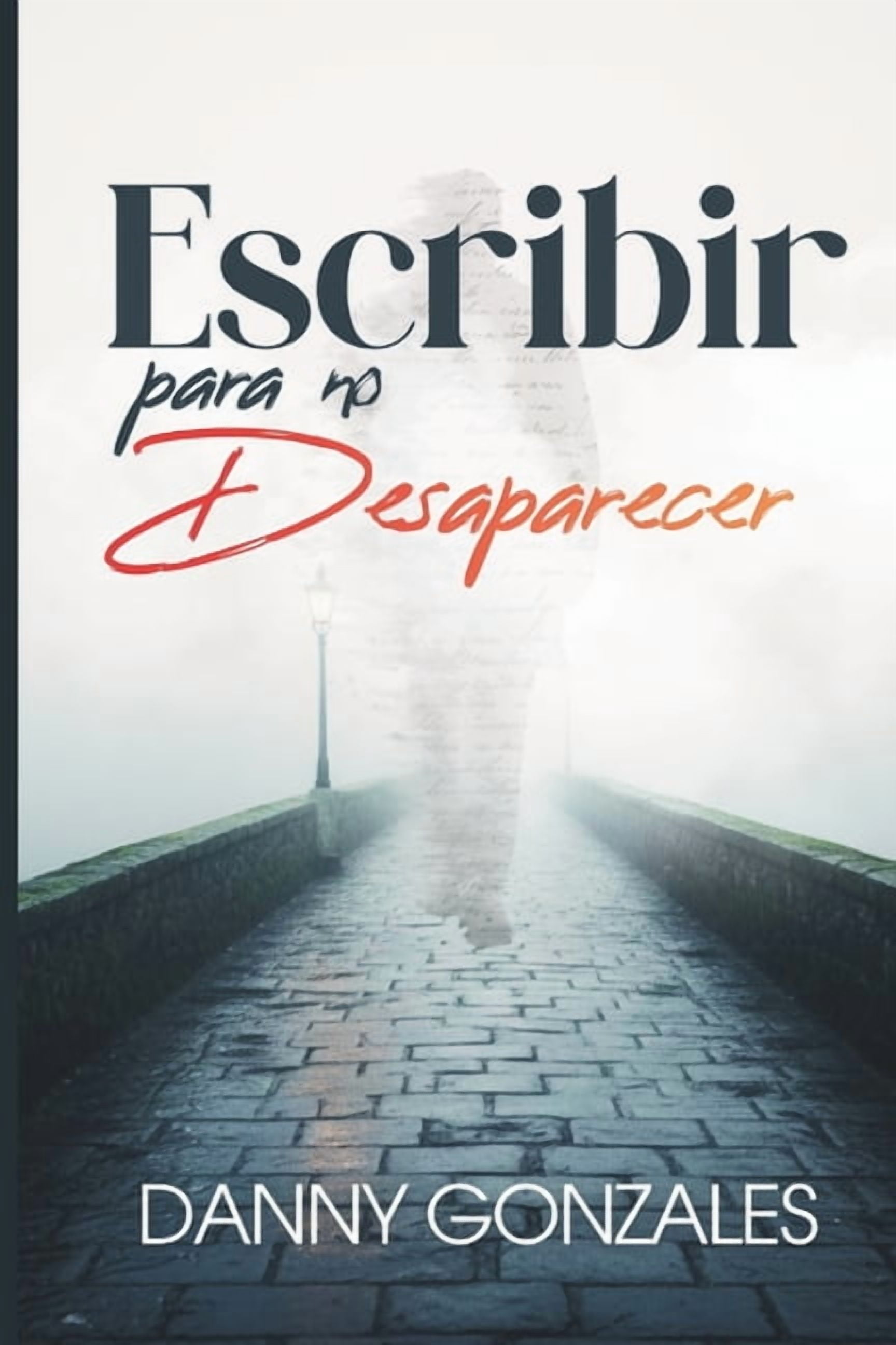 Escribir para no desaparecer: Cartas, silencios y reflexiones sobre el amor, la pÃ©rdida y el paso del tiempo, (Paperback)