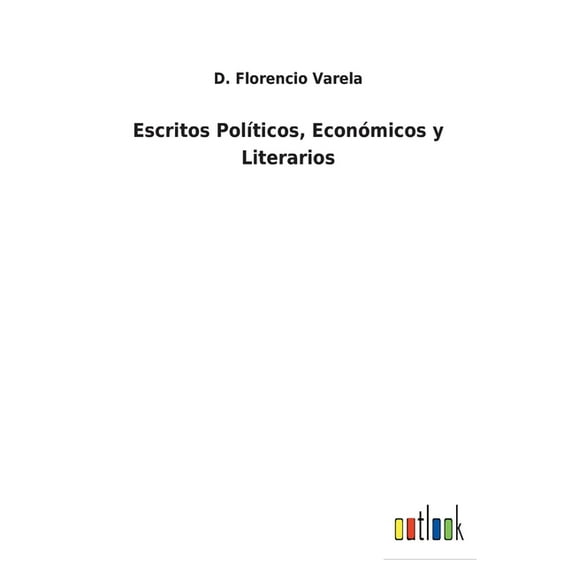 Escritos Políticos, Económicos y Literarios (Paperback)