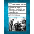 thumbnail image 1 of Escritos de John C. Calhoun / traducido por Juan Ignacio de Armas. Volume 4 of 4 (Paperback), 1 of 1