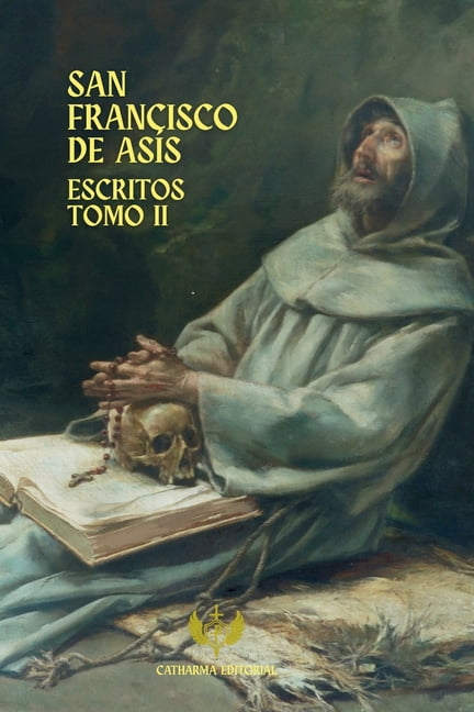 San Francisco de AsÃ­s Escritos de San Francisco de AsÃ­s: Tomo II, Book 6, (Paperback)