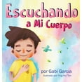 thumbnail image 1 of Escuchando a mi Cuerpo: Una guía para ayudar a los niños entender la conexión entre las sensaciones físicas y sus sentim, (Hardcover), 1 of 1