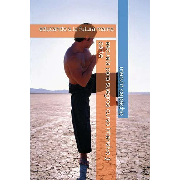 Escuela Para Suegros: escuela para suegros curso intensivo 3 parte: educando a la futura mama (Paperback)