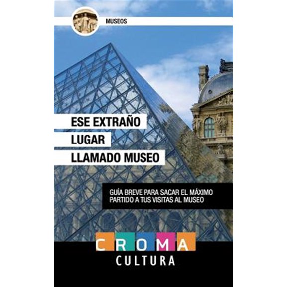 Pre-Owned Ese extra?o lugar llamado museo/ That strange place called museum : Guia breve para sacar el m?ximo partido a tus visitas al museo/ Short guide to getting the most out of your museum visits