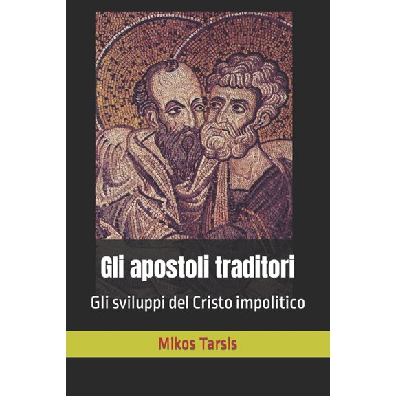 Esegesi Laica: Gli apostoli traditori : Gli sviluppi del Cristo impolitico (Series #4) (Paperback)