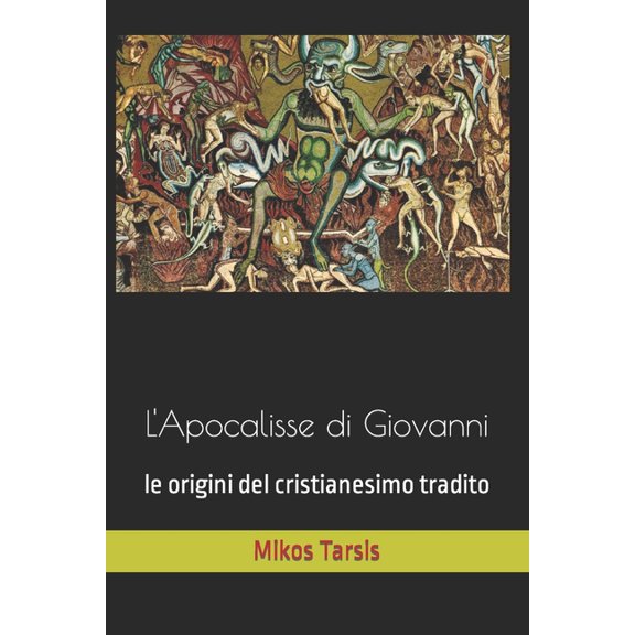 Esegesi Laica: L'Apocalisse di Giovanni : le origini del cristianesimo tradito (Series #14) (Paperback)