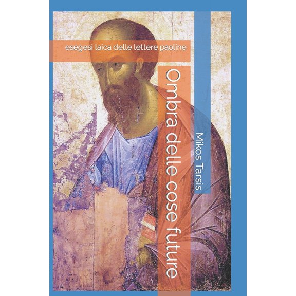 Esegesi Laica: Ombra delle cose future : esegesi laica delle lettere paoline (Series #9) (Paperback)