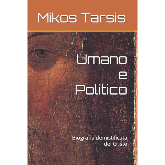 Esegesi Laica: Umano e Politico : Biografia demistificata del Cristo (Series #13) (Paperback)