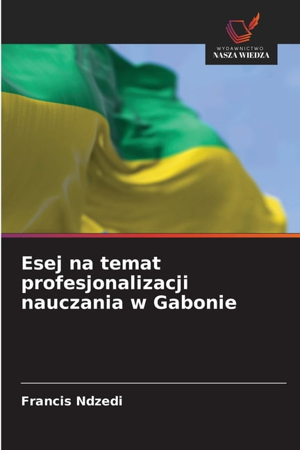 Esej na temat profesjonalizacji nauczania w Gabonie, (Paperback)