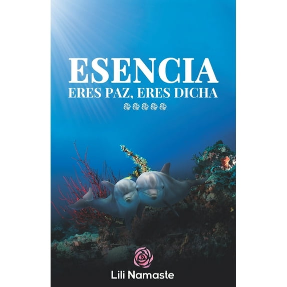 Esencia: Eres Paz, eres Dicha, (Paperback)