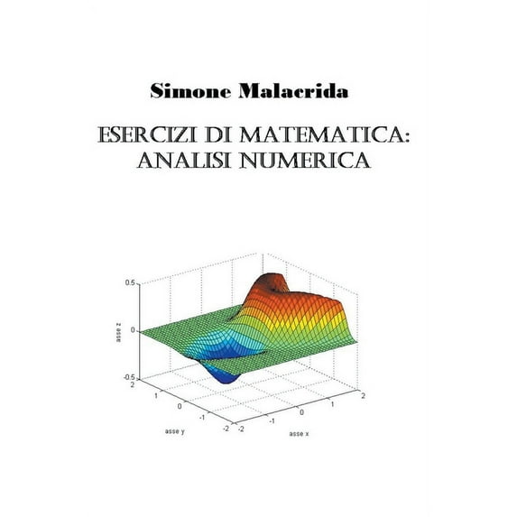 Esercizi di matematica: analisi numerica, (Paperback)