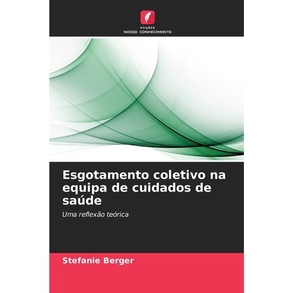 Esgotamento coletivo na equipa de cuidados de saúde, (Paperback)