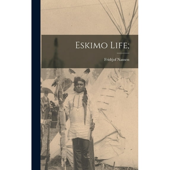 Eskimo Life; (Hardcover)