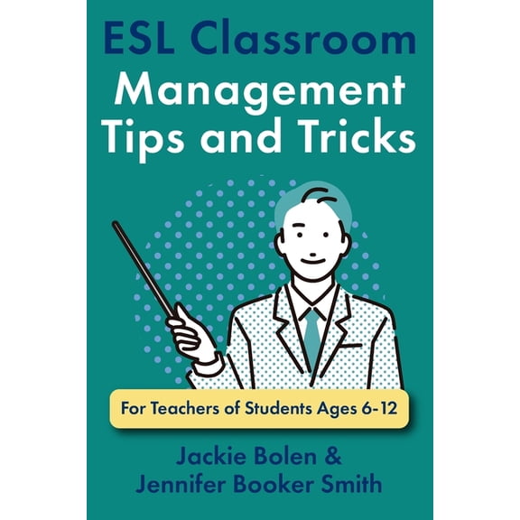 Teaching English to Young Learners ESL Classroom Management Tips and Tricks: For Teachers of Students Ages 6-12, Book 7, (Paperback)