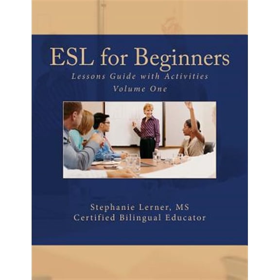 ESL for Beginners Lessons Guide with Activities : Volume One