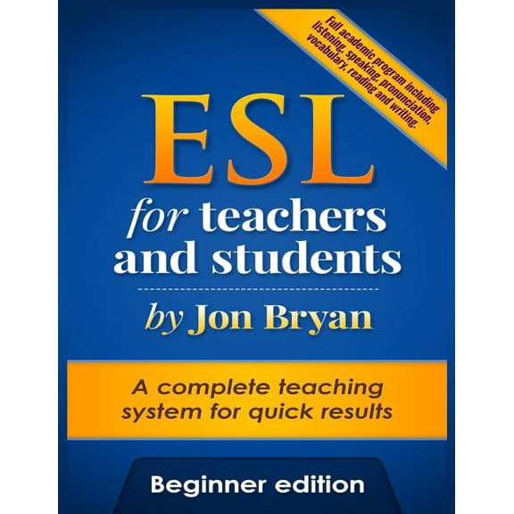 Esl for Teachers and Students : Beginner Edition: Includes Listening, Speaking, Reading, Writing, Pronunciation and Vocabulary