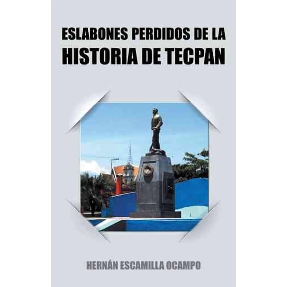 Eslabones Perdidos De La Historia De Tecpan