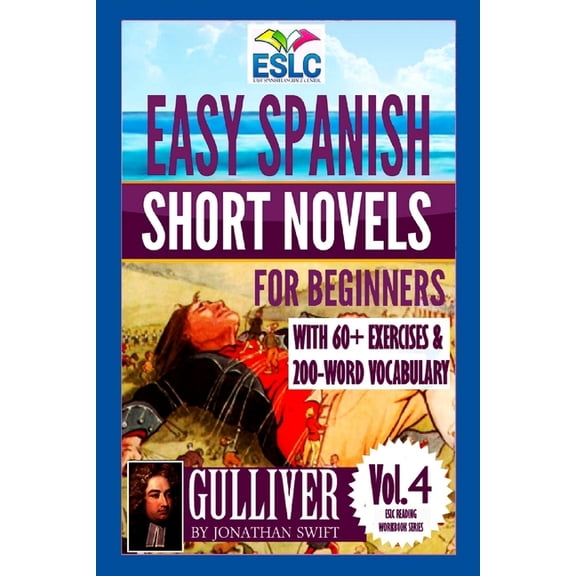 Eslc Reading Workbook: Easy Spanish Short Novels for Beginners With 60+ Exercises & 200-Word Vocabulary: "Gulliver" by Jonathan Swift (Paperback)