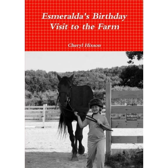 Esmeralda's Birthday Visit to the Farm, (Paperback)