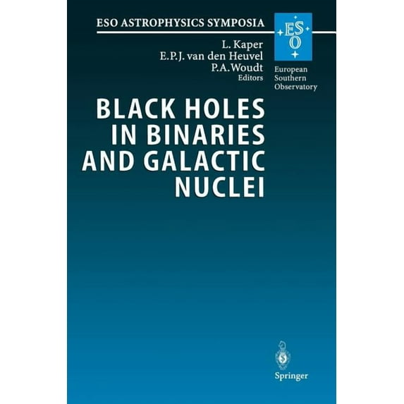 Eso Astrophysics Symposia Black Holes in Binaries and Galactic Nuclei: Diagnostics, Demography and Formation: Proceedings of the Eso Workshop Held, (Paperback)