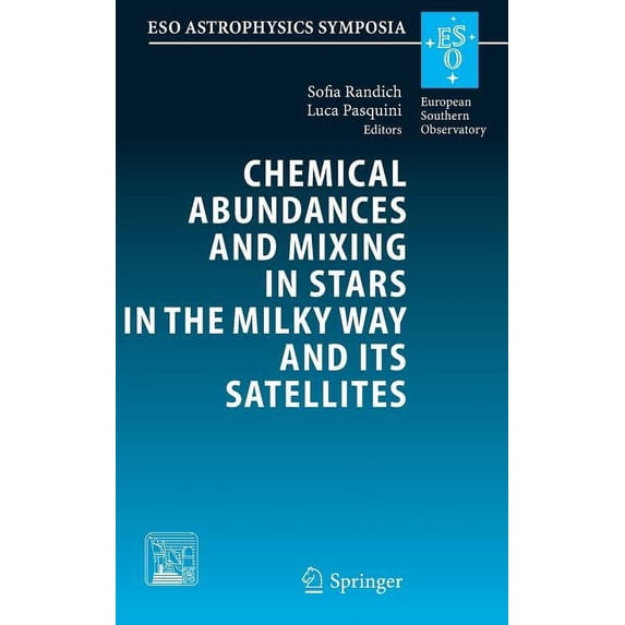 Eso Astrophysics Symposia Chemical Abundances and Mixing in Stars in the Milky Way and Its Satellites: Proceedings of the Eso-Arcetrie Workshop He, (Hardcover)