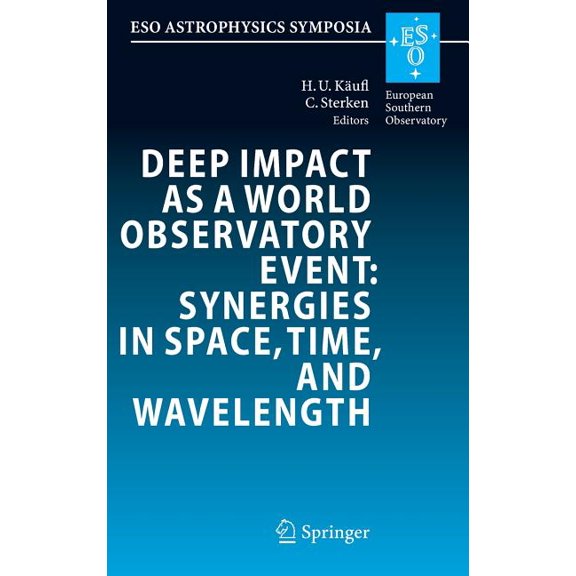Eso Astrophysics Symposia Deep Impact as a World Observatory Event: Synergies in Space, Time, and Wavelength, (Hardcover)