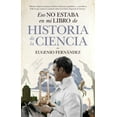 thumbnail image 1 of Eso No Estaba En Mi Libro de Historia de la Ciencia (Paperback), 1 of 1