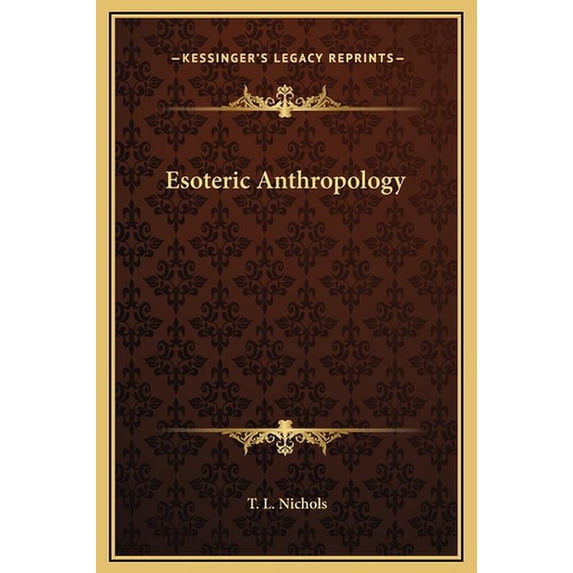 Esoteric Anthropology Hardcover 1169327354 9781169327351 T. L. Nichols