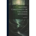 thumbnail image 1 of Esoteric Christianity Or The Lesser Mysteries (Hardcover), 1 of 1