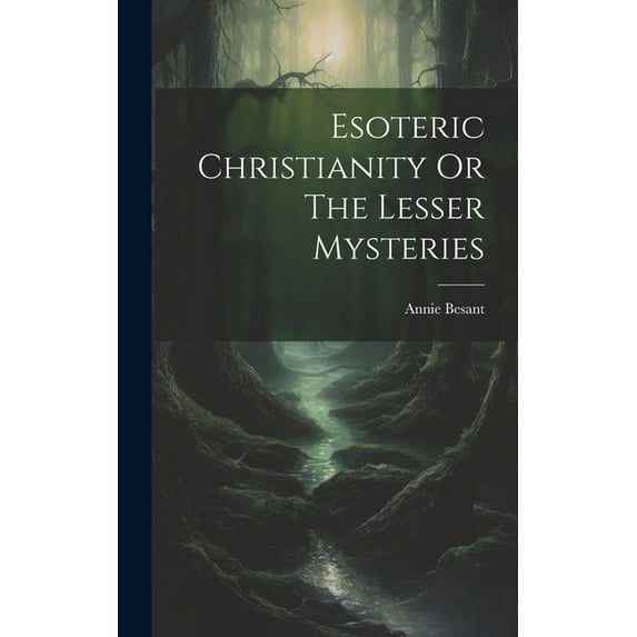 Esoteric Christianity Or The Lesser Mysteries (Hardcover)