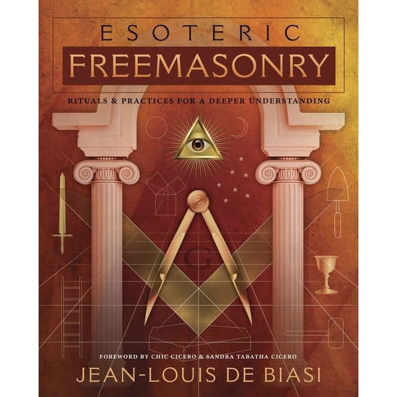 Esoteric Freemasonry: Rituals &amp; Practices for a Deeper Understanding, (Paperback)