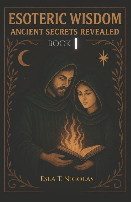 Esoteric Wisdom Book Series 1-13 Esoteric Wisdom BOOK 1: Ancient Secrets Revealed, Book 1, (Paperback)