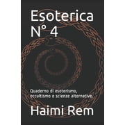 Esoterica N  4 Quaderno di esoterismo, occultismo e scienze alternative., Paperback