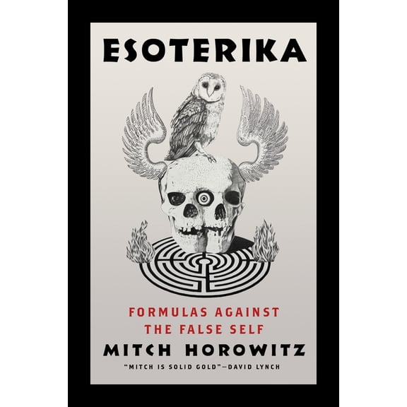 Esoterika: Formulas Against the False Self, (Paperback)