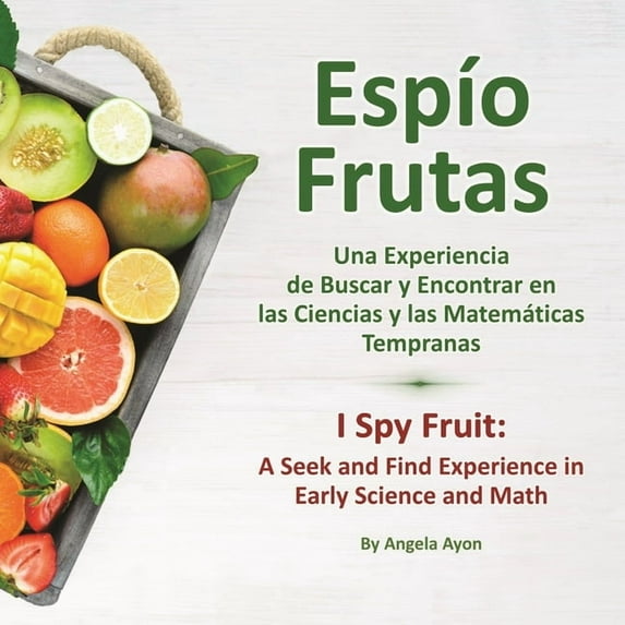 EspÃo Frutas: Una Experiencia de Buscar y Encontrar en las Ciencias y las Matemáticas Tempranas (Spanish), (Paperback)