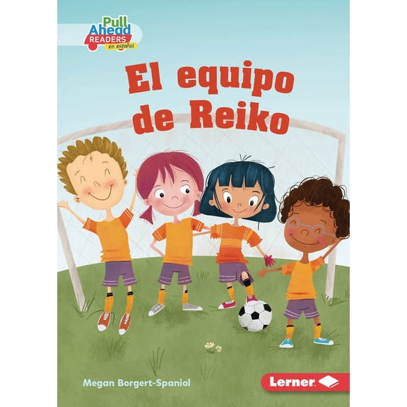 Espritu Deportivo (Be A Good Sport) (Pull Ahead Readers People Smarts en Espaol -- Fiction): El Equipo de Reiko (Reiko's Team) (Paperback)