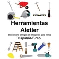 thumbnail image 1 of EspaÃ±ol-Turco Herramientas/Aletler Diccionario bilingÃ¼e de imÃ¡genes para niÃ±os, (Paperback), 1 of 1