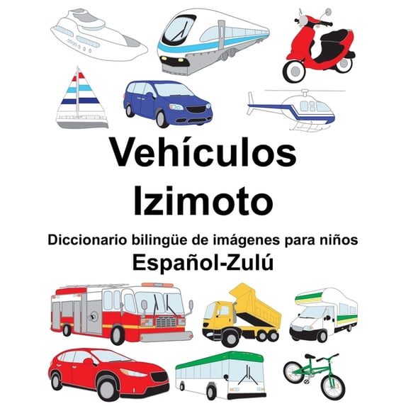 Español-Zulú VehÃculos/Izimoto Diccionario bilingüe de imágenes para niños, (Paperback)