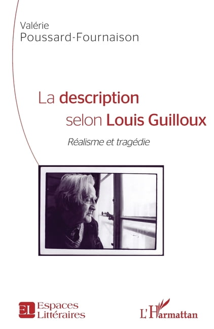 Espaces LittÃ©raires La description selon Louis Guilloux: RÃ©alisme et tragÃ©die, (Paperback)