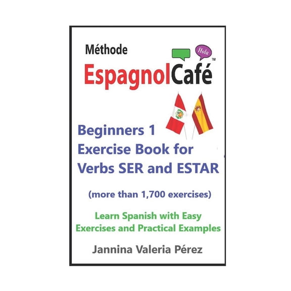 The Espagnolcaf Method: Beginners 1 The EspagnolCaf Method: Beginners 1 - Exercise Book for Verbs SER and ESTAR: Learn Spanish with Easy Exercises and Prac, (Paperback)