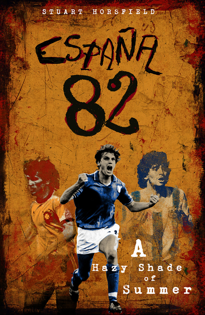 Espana 82 : A Hazy Shade of Summer Hardcover