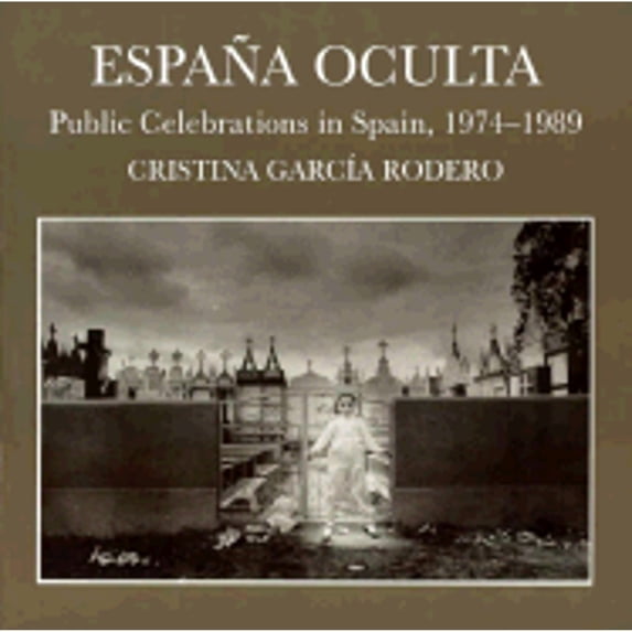 Pre-Owned Espana Oculta: Public Celebrations in Spain, 1974-1989 (Paperback 9781560985303) by Cristina Garcia Rodero, Mary M Crain, Cristina Garcia Rodero