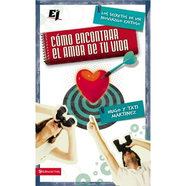 Especialidades Juveniles: Cómo Encontrar El Amor de Tu Vida: Los Secretos de Un Noviazgo Exitoso (Paperback)