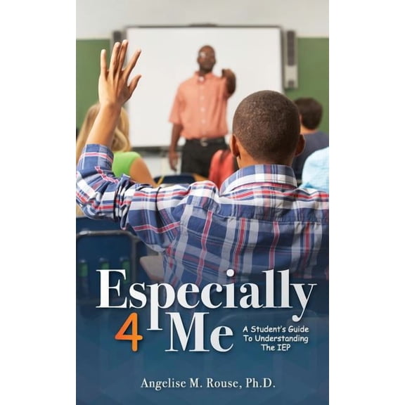 Especially 4 Me: A Student's Guide to Understanding the IEP, (Paperback)