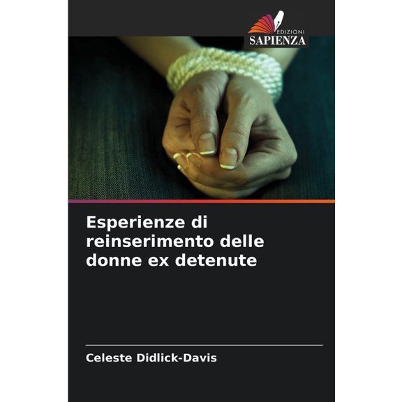 Esperienze di reinserimento delle donne ex detenute, (Paperback)